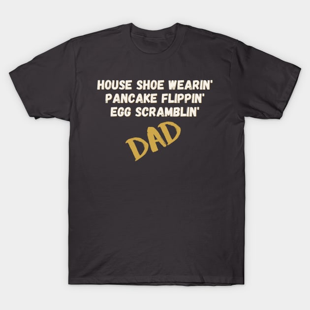 Breakfast Dad - House Shoes, Eggs, and Pancakes T-Shirt by Zen Goat 